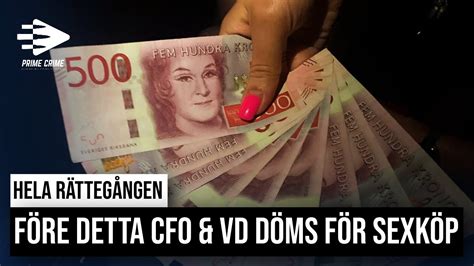 FÖre Detta Cfo And Vd FÖr Ett Av Sveriges StÖrsta FÖretag DÖms FÖr SexkÖp