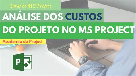 Como Analisar Os Custos Do Seu Projeto No Ms Project Youtube