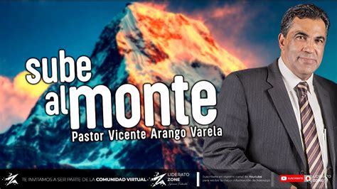 Sube Al Monte De Dios Pastor Vicente Arango Mega Vigilia Clamor