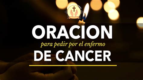 Oracion Para Pedir Por Los Enfermos De Cancer Youtube