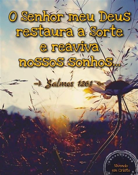 O Senhor Meu Deus Restaura A Sorte E Reaviva Nossos Sonhos Salmos