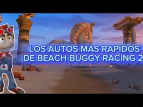 LOS AUTOS MAS RAPIDOS DE BEACH BUGGY RACING 2 YouTube