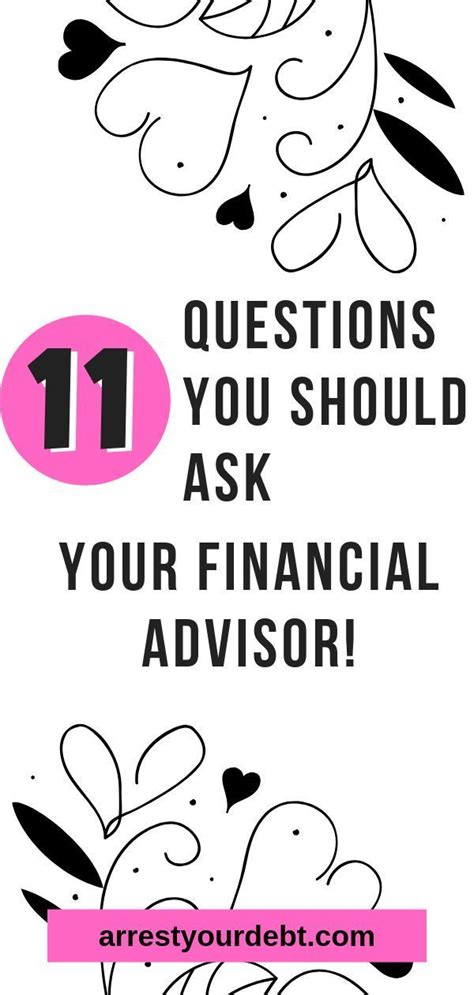 11 Questions You Should Ask Your Financial Advisor Arrest Your Debt