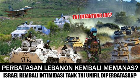 Lebanon Memanas Idf Kembali Intimidasi Tank Tentara Militer Indonesia