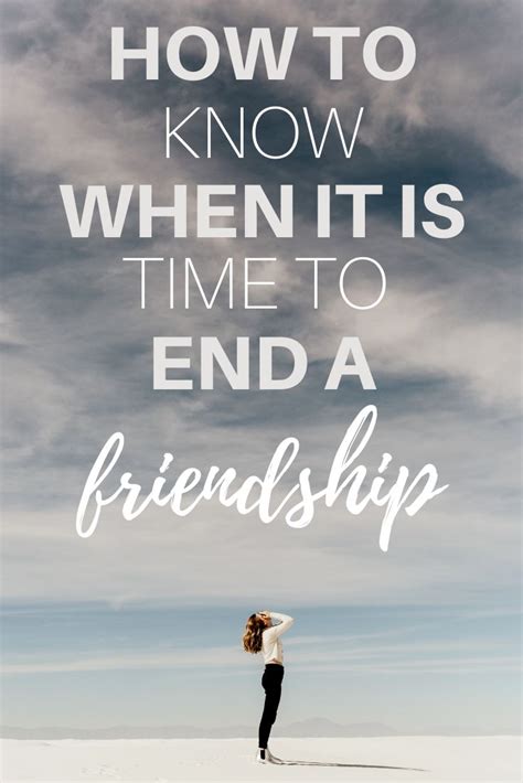 How To End A Friendship Knowing When Its Time To Move On Quotes