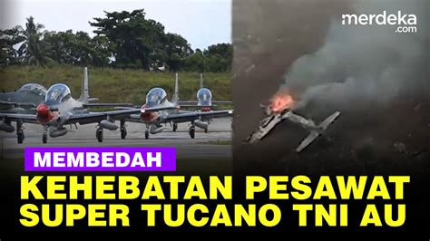 Membedah Kehebatan Pesawat Super Tucano Tni Au Yang Jatuh Di Pasuruan