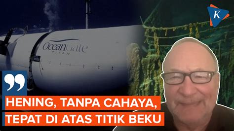 Video Seperti Ini Gambaran Lokasi Hilangnya Kapal Selam Wisata Titanic