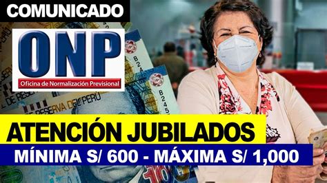 Onp Atención Jubilados Dl19990 Pensión Mínima S600 Y Máxima S1000 Soles Cronograma