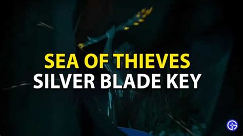 Sea Of Thieves How To Get Silver Blade Key By Increasing Water Level