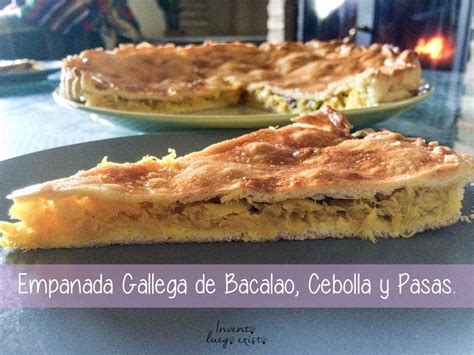 Empanada Gallega De Bacalao Cebolla Y Pasas Invento Luego Existo