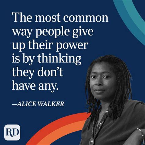 The Most Common Way People Give Up Their Power Is By Thinking They Don’t Have Any Alice