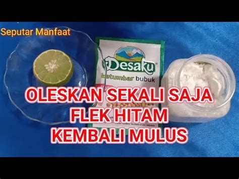 Seperti Sulap Oleskan Ini Flek Hitam Hilang Dengan Cepat Youtube