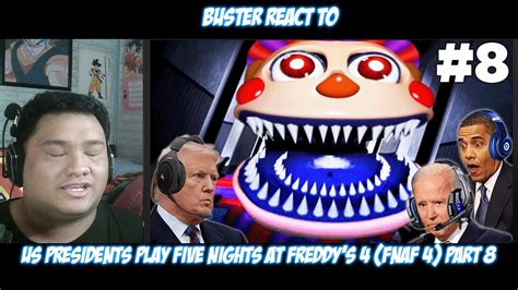 Buster Reacts To Us Presidents Play Five Nights At Freddys 4 Fnaf 4 Part 8 Youtube