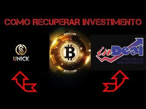 COMO RECUPERAR O DINHEIRO INVESTIDO NA INDEAL E UNICK AJUDA DA