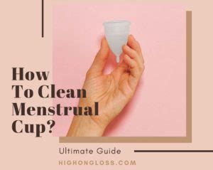 Ultimate Guide To Clean Menstrual Cup Properly High On Gloss