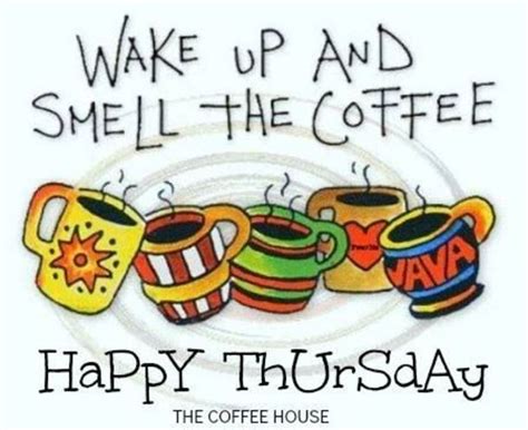 20 Best Good Morning Happy Thursday Quotes Good Morning Coffee Coffee Drinks I Love Coffee