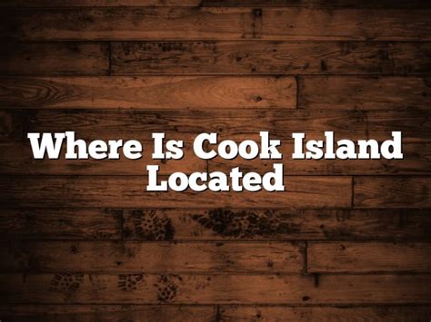 Where Is Cook Island Located October 2024 Pastureandpearl