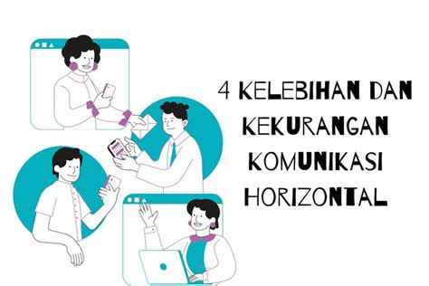 4 Kelebihan Dan Kekurangan Komunikasi Horizontal