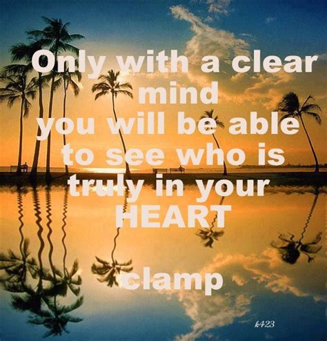 “only With A Clear Mind Will You Be Able To See Who Is Truly In Your