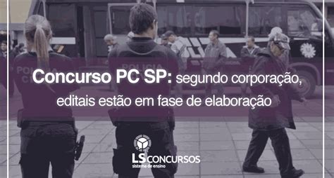 Concurso Pc Sp Segundo Corporação Editais Estão Em Fase De Elaboração