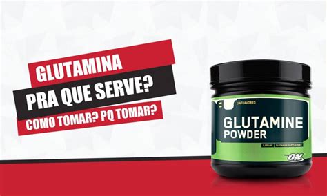 Glutamina O Que Efeitos E Como Tomar