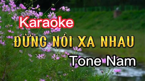 Karaoke đừng nói xa nhau tone nam YouTube