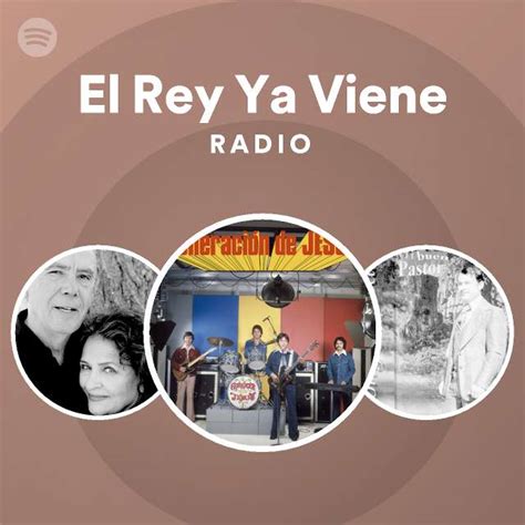 El Rey Ya Viene Radio Playlist By Spotify Spotify