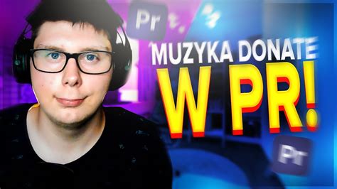 Jak Zrobi Muzyk Do Donate W Adobe Premiere Pro Youtube