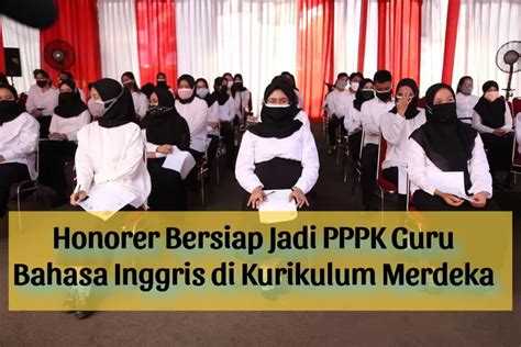 Kabar Gembira Bagi Honorer Akan Ada Pengangkatan PPPK Guru Bahasa