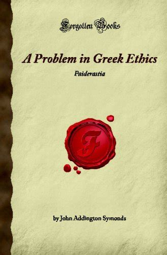 A Problem In Greek Ethics Paiderastia Forgotten Books Addington