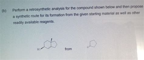 Solved Perform A Retrosynthetic Analysis For The Compound Chegg