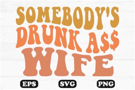 Somebodys Drunk Wife Retro Wavy Svg Graphic By Hosneara 4767 · Creative Fabrica