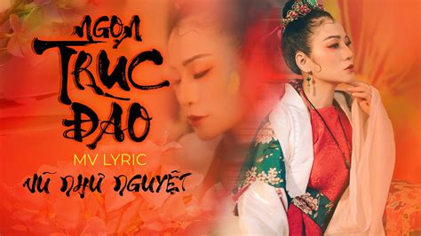 Ngọn Trúc Đào Ca Sĩ Vũ Như Nguyệt Sáng Tác Anh Bằng Mv Lyrics