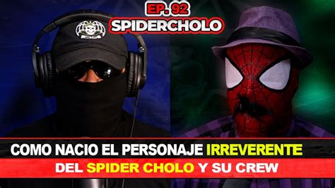 SPIDERCHOLO 92 así nació el PERSONAJE IRREVERENTE del SPIDER CHOLO y