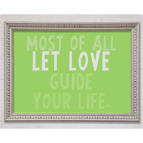 Happy Larry Gerahmtes Poster Love Quote Most Of All Let Love Guide Your