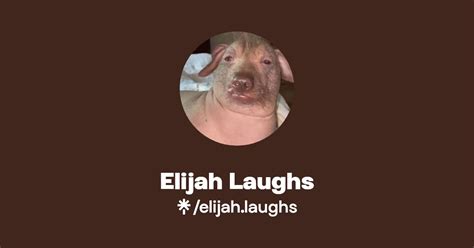 Elijah Laughs Twitter Instagram Facebook Tiktok Linktree