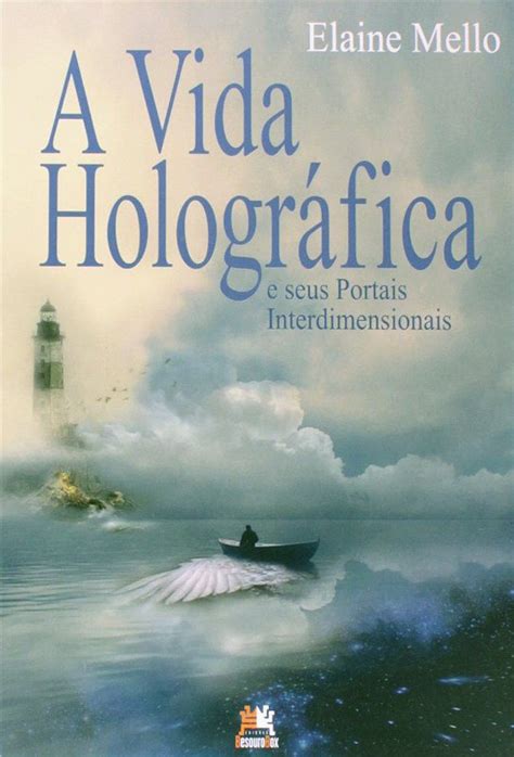 A Vida Holográfica E Seus Portais Interdimensionais Porto de Letras