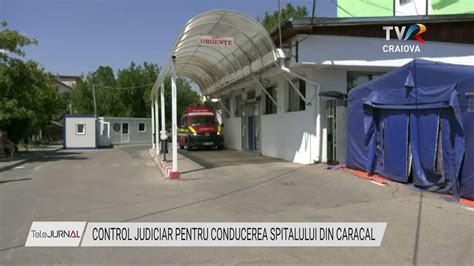 CONTROL JUDICIAR PENTRU CONDUCEREA SPITALULUI DIN CARACAL Stiri TVR