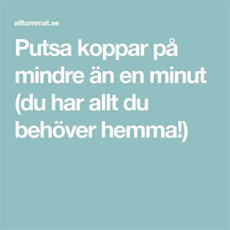 Putsa koppar på mindre än en minut du har allt du behöver hemma