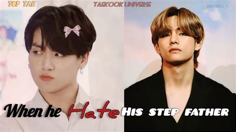 Oneshot When He Hate His Step Father Taekook Ff Youtube