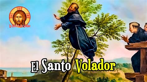 San Jos De Cupertino El Santo Volador Youtube