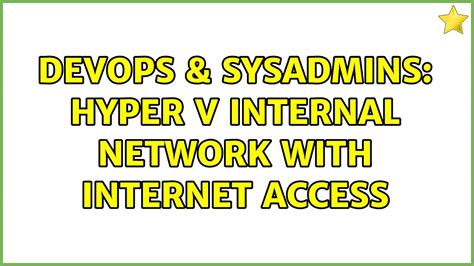 Devops Sysadmins Hyper V Internal Network With Internet Access Youtube