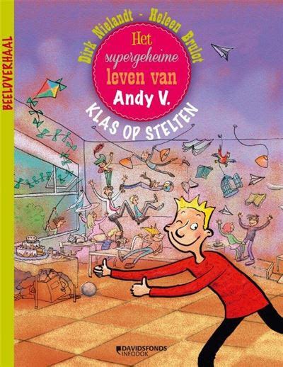 Het Supergeheime Leven Van Andy V Tome 1 Klas Op Stelten Dirk