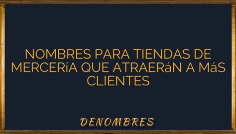 Nombres Para Tiendas De Mercer A Que Atraer N A M S Clientes