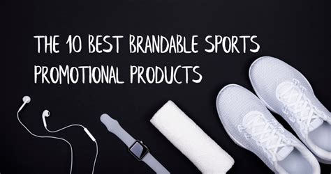 The 10 Best Brandable Sports Promotional Products