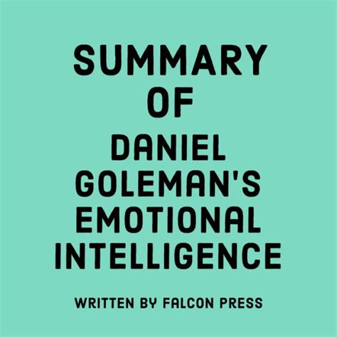 Summary Of Daniel Golemans Emotional Intelligence By Falcon Press