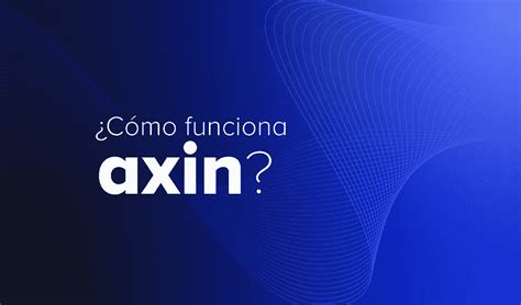 Cómo funciona Axin Axin Capital Blog