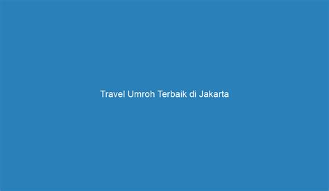 Travel Umroh Terbaik Di Jakarta