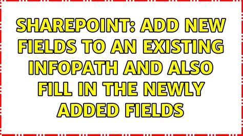 Sharepoint Add New Fields To An Existing Infopath And Also Fill In The Newly Added Fields Youtube