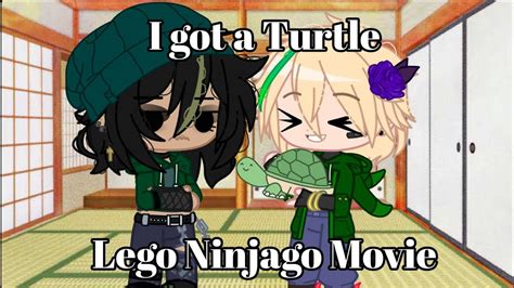 I Gotta A Turtle Gacha Club Lego Ninjago Movie Movie Morro